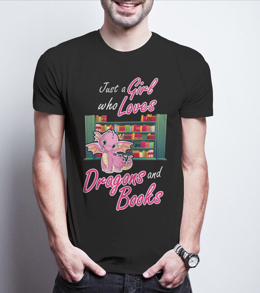 Just A Girl Who Loves Dragons And Books Bookworm Dragon Lover T-Shirt