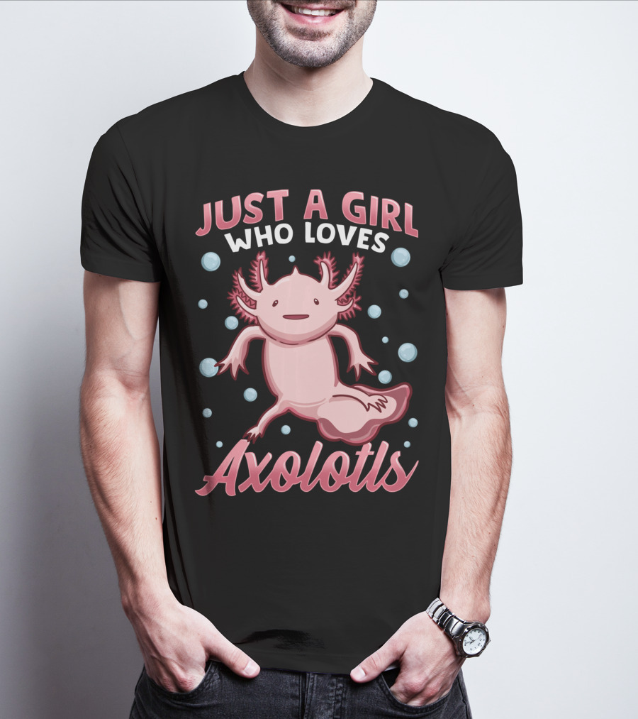 Just A Girl Who Loves Axolotls Cute Axolotl T-Shirt