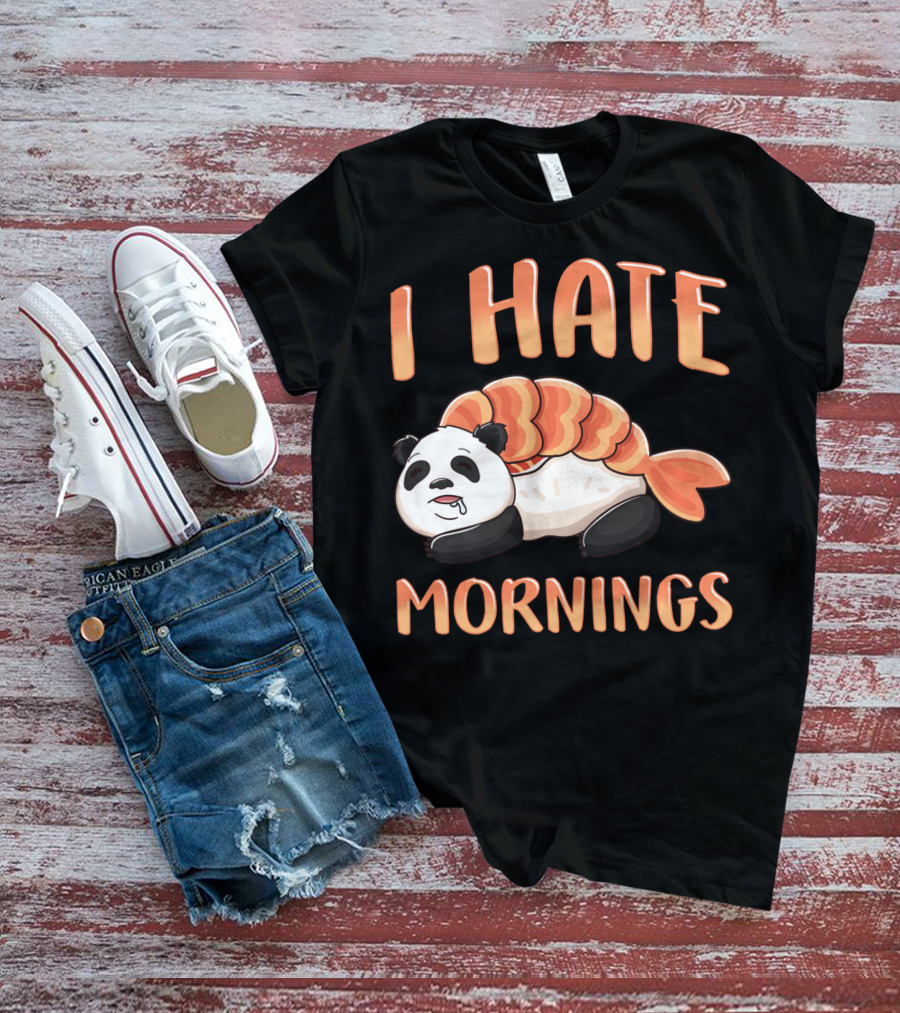 I Hate Mornings Panda Bear Sushi Lazy Joke T-Shirt