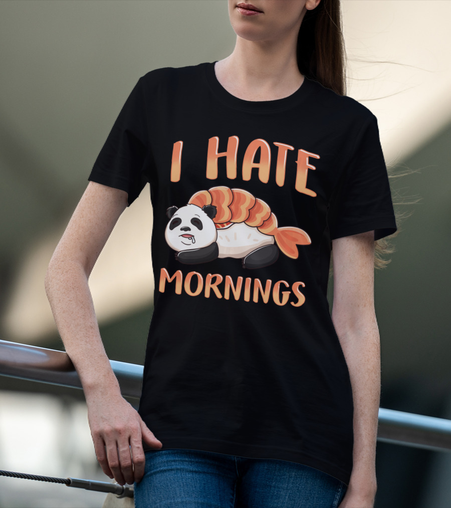 I Hate Mornings Panda Bear Sushi Lazy Joke T-Shirt