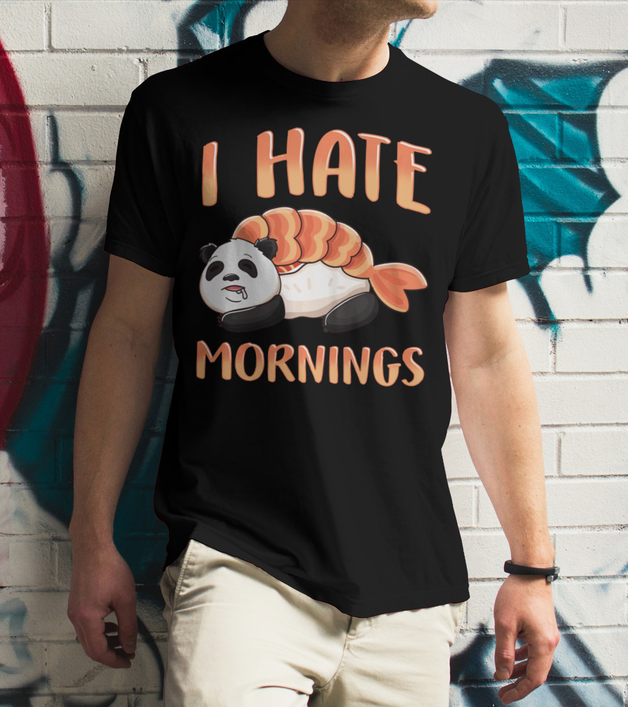 I Hate Mornings Panda Bear Sushi Lazy Joke T-Shirt