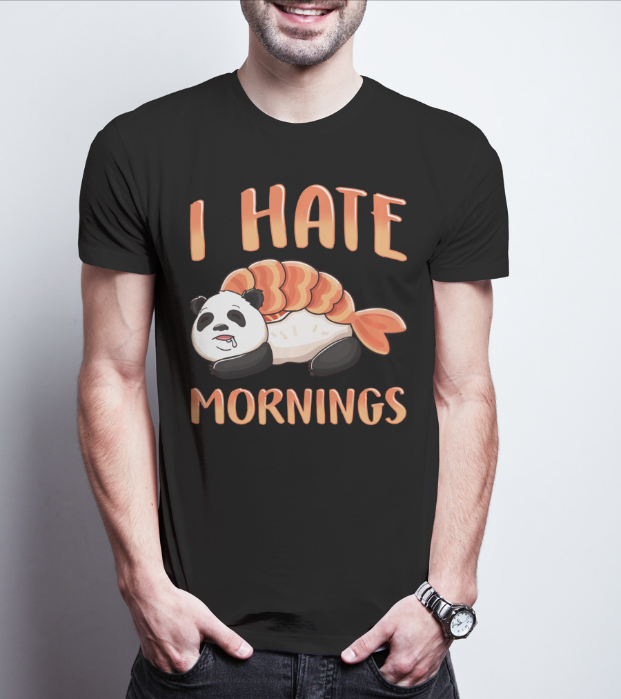 I Hate Mornings Panda Bear Sushi Lazy Joke T-Shirt