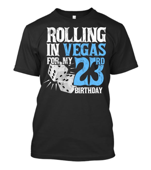 Rolling In Vegas For My 23rd Birthday With Dice T-Shirt
