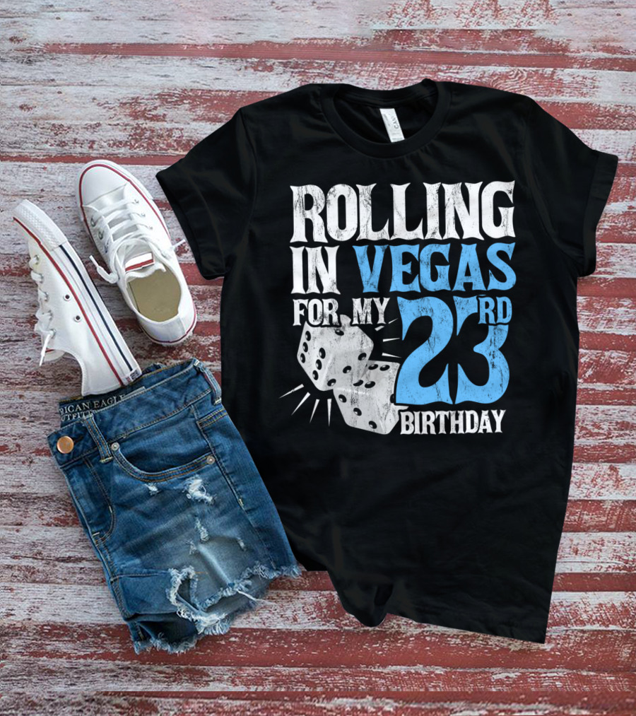 Rolling In Vegas For My 23rd Birthday With Dice T-Shirt