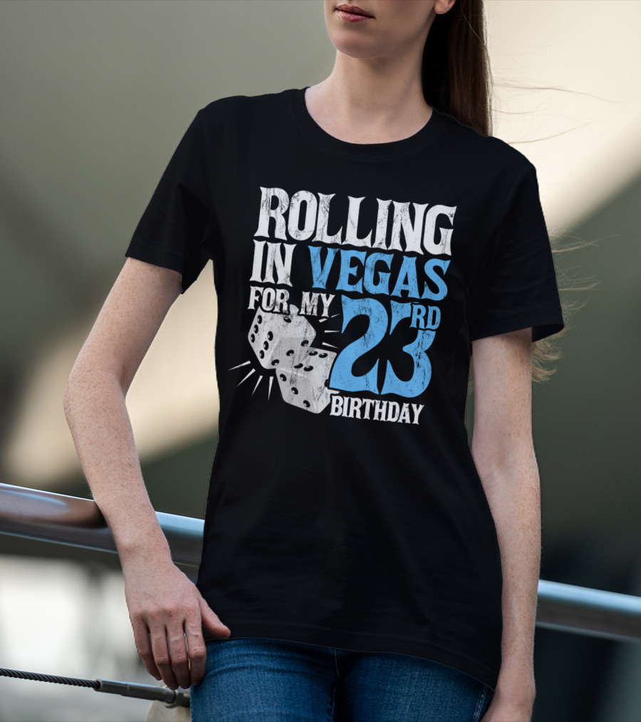 Rolling In Vegas For My 23rd Birthday With Dice T-Shirt
