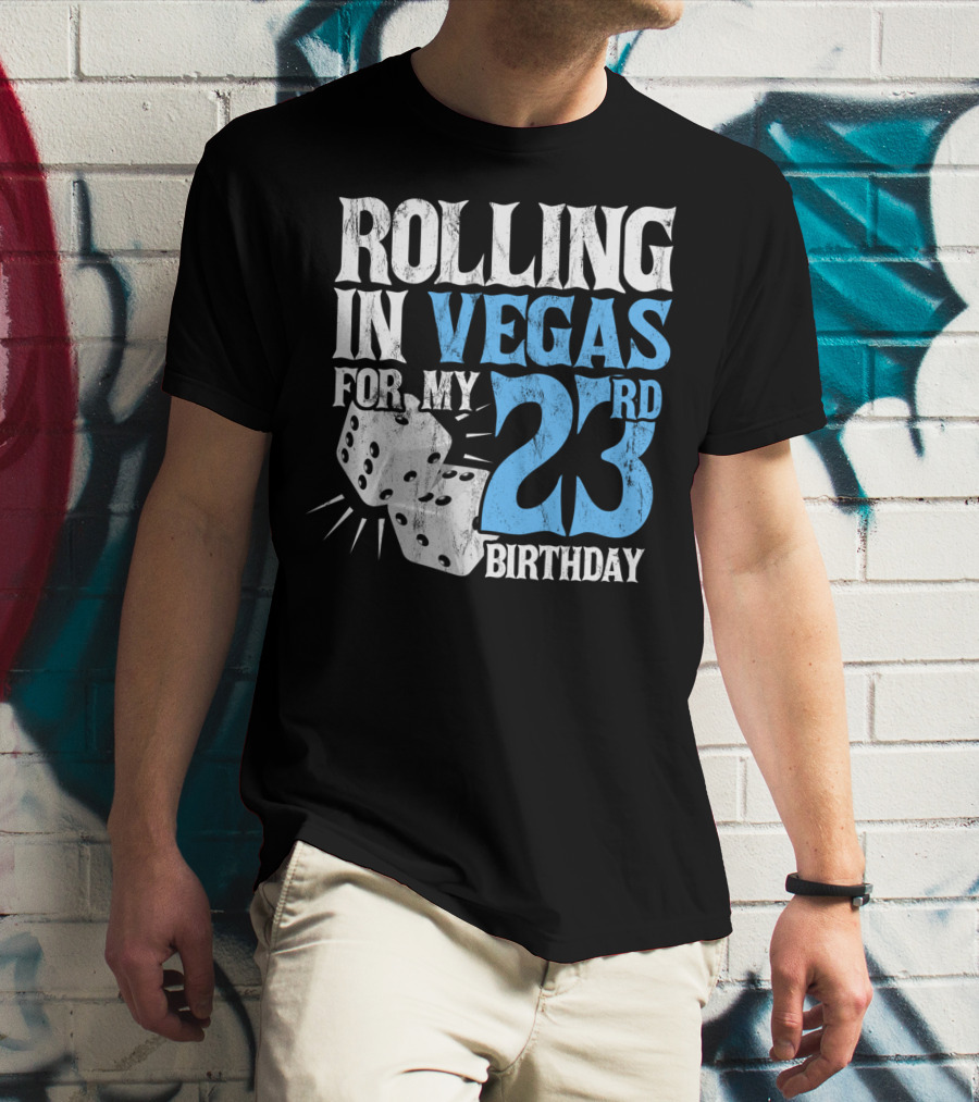 Rolling In Vegas For My 23rd Birthday With Dice T-Shirt
