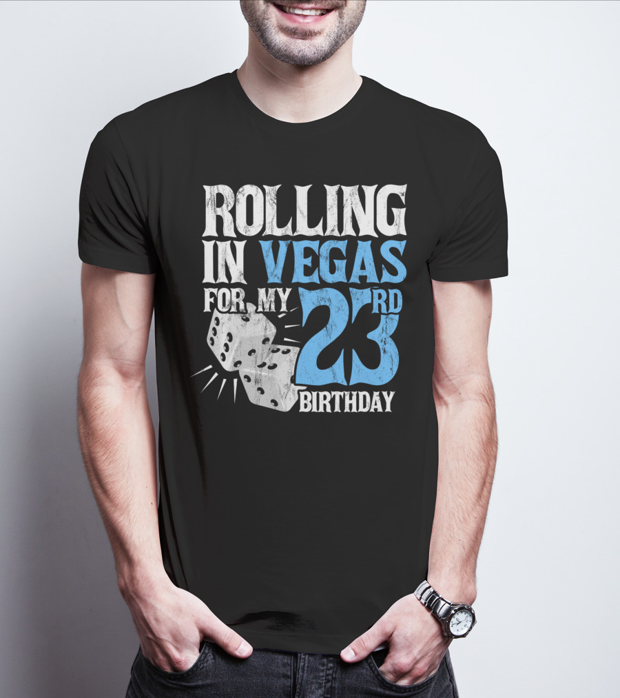 Rolling In Vegas For My 23rd Birthday With Dice T-Shirt