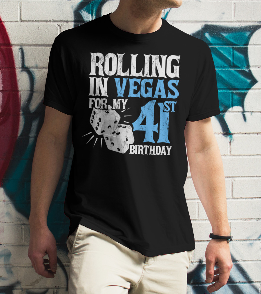 Rolling In Vegas For My 41st Birthday Dice T-Shirt