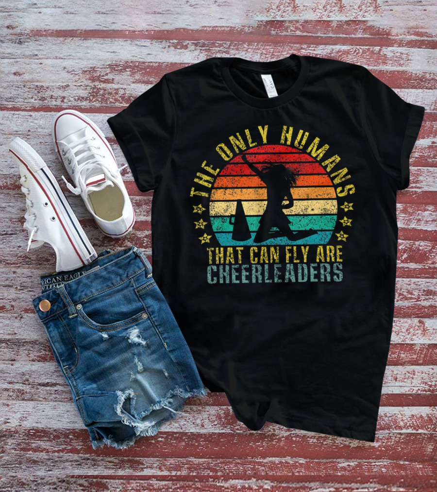 The Only Humans That Can Fly Are Cheerleaders Retro Sunset T-Shirt
