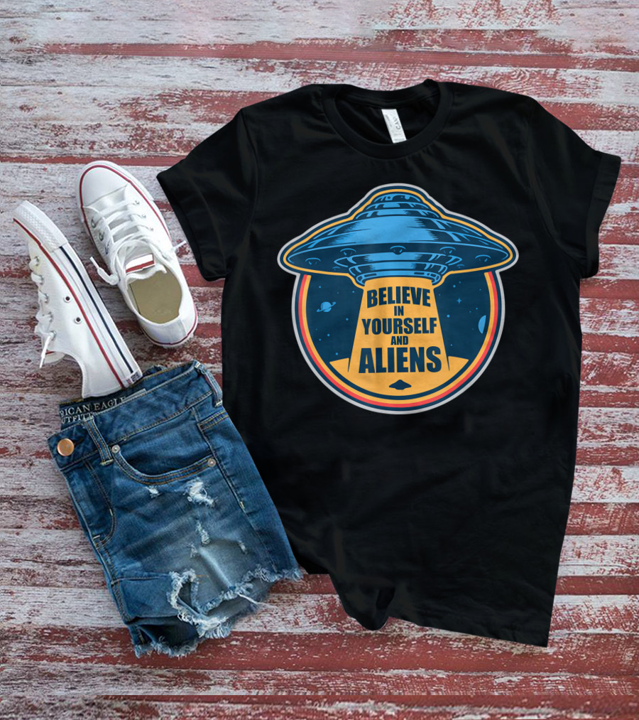Believe In Yourself And Aliens UFO Flying Saucer With Space Background T-Shirt