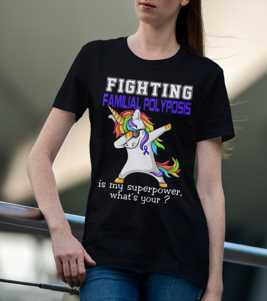 Fighting Familial Polyposis Awareness Unicorn Is My Superpower What's Your T-Shirt