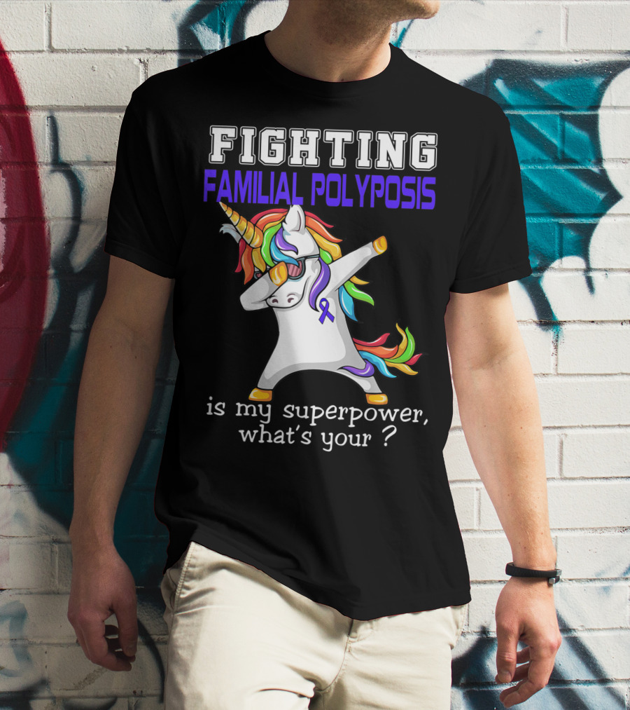 Fighting Familial Polyposis Awareness Unicorn Is My Superpower What's Your T-Shirt