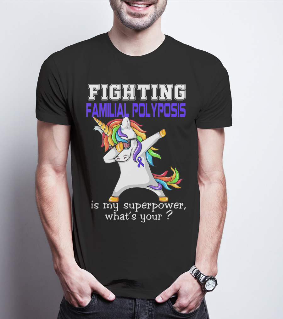 Fighting Familial Polyposis Awareness Unicorn Is My Superpower What's Your T-Shirt