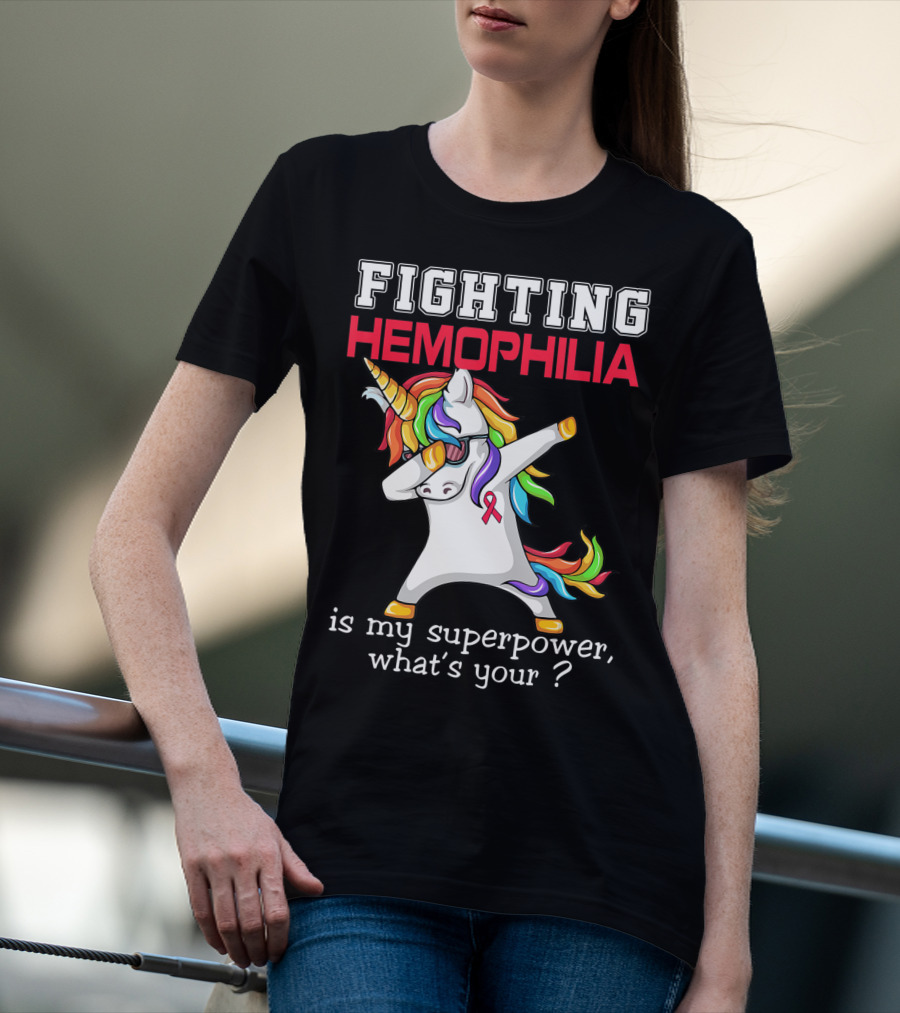 Fighting Hemophilia Unicorn Is My Superpower What's Your T-Shirt