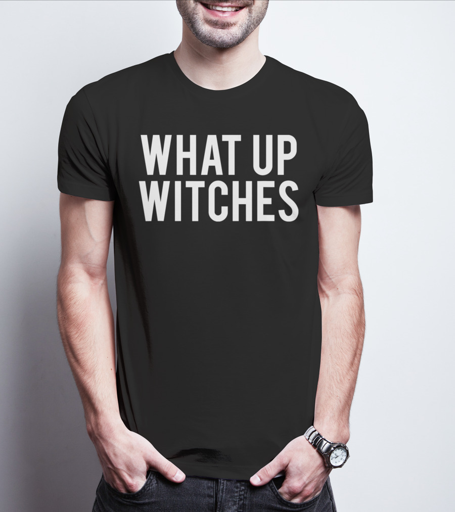 What Up Witches Halloween Phrase T-Shirt