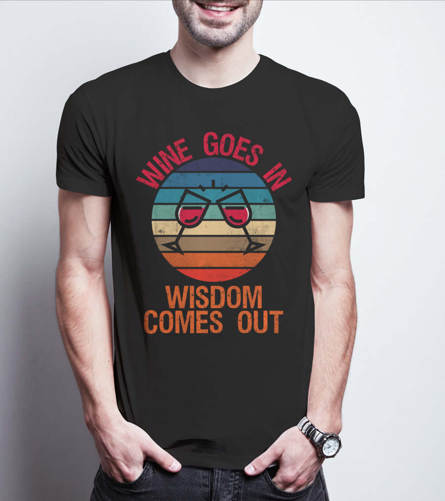 Wine Goes In Wisdom Comes Out Wine Lover Retro Glasses T-Shirt
