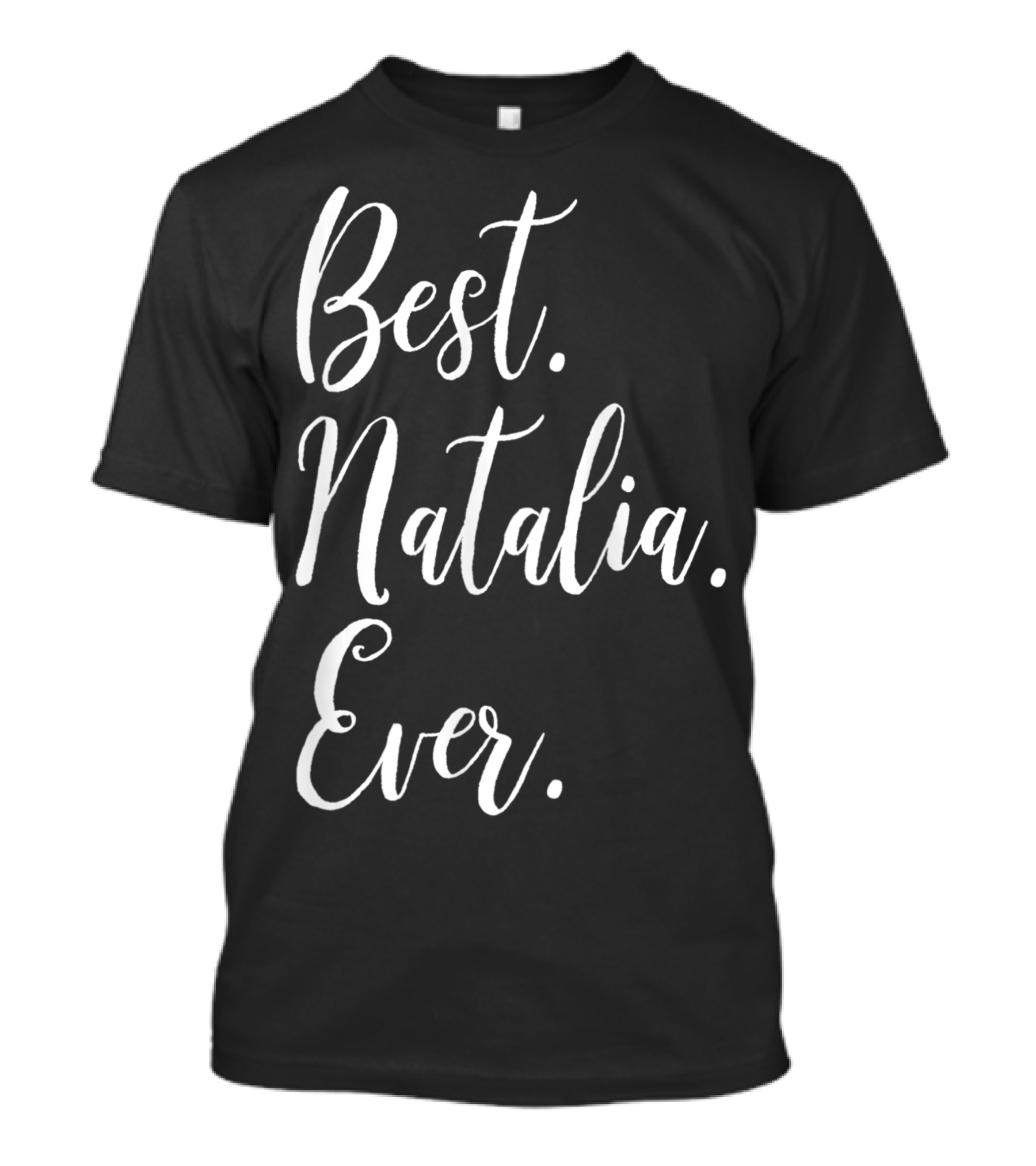 Best Natalia Ever Personalized First Name T-Shirt