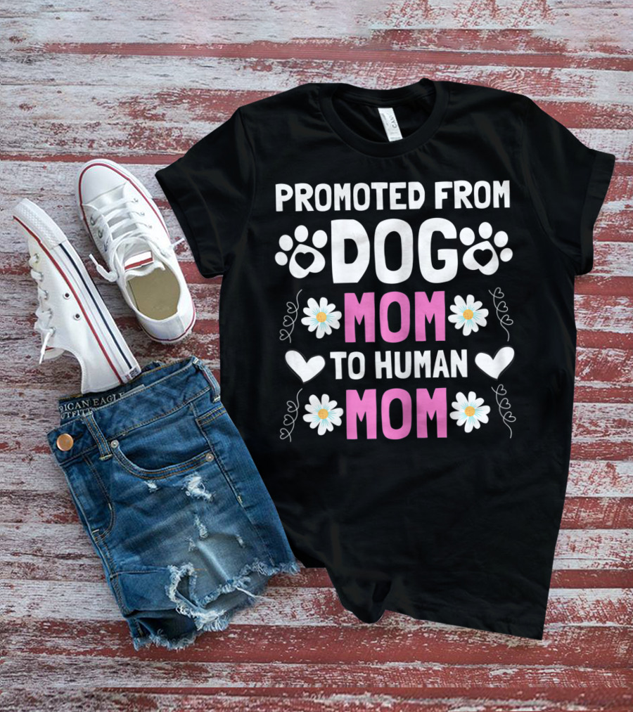 Promoted From Dog Mom To Human Mom Cute New Mom Baby Paw Hearts Floral T-Shirt