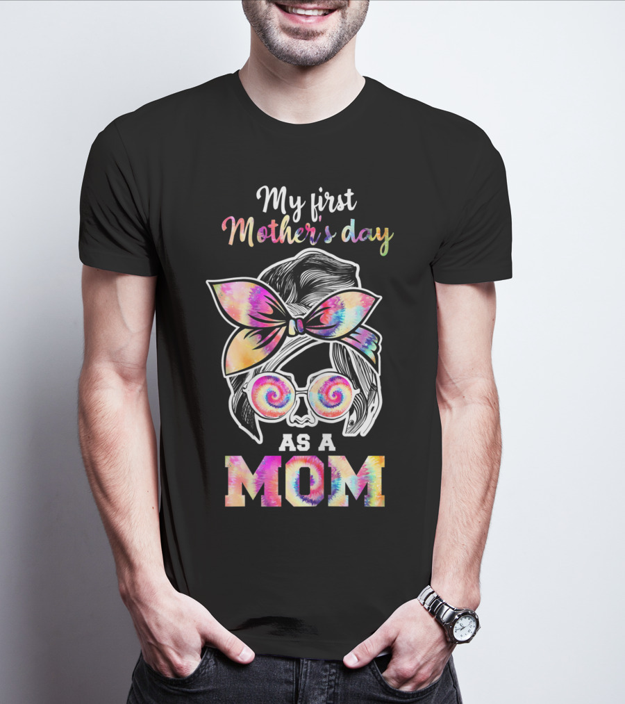 My First Mother's Day As A Mom Tie Dye T-Shirt