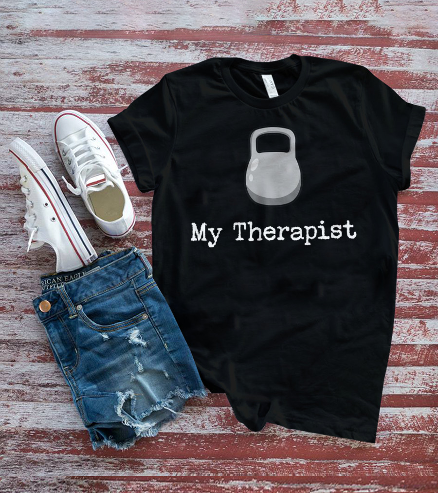 My Therapist Kettlebell Workout Fitness Gym Saying T-Shirt
