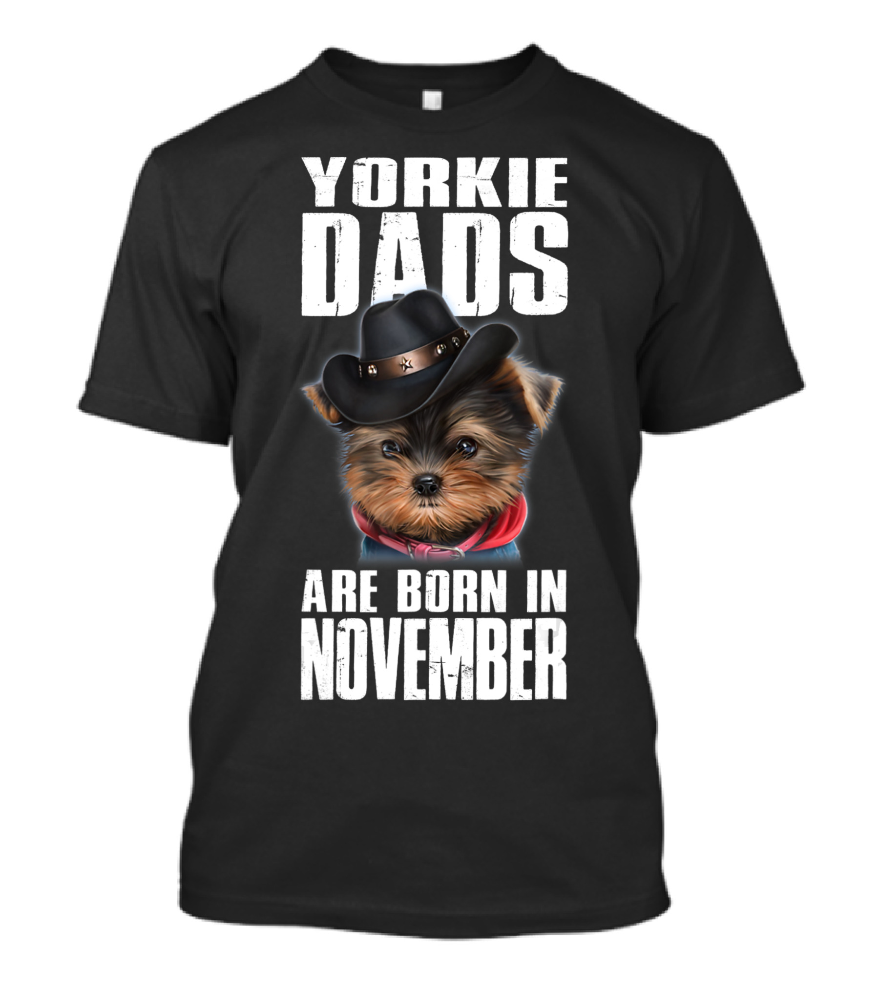Yorkie Dads Are Born In November Cowboy Hat Dog T-Shirt