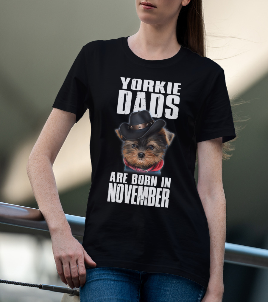 Yorkie Dads Are Born In November Cowboy Hat Dog T-Shirt
