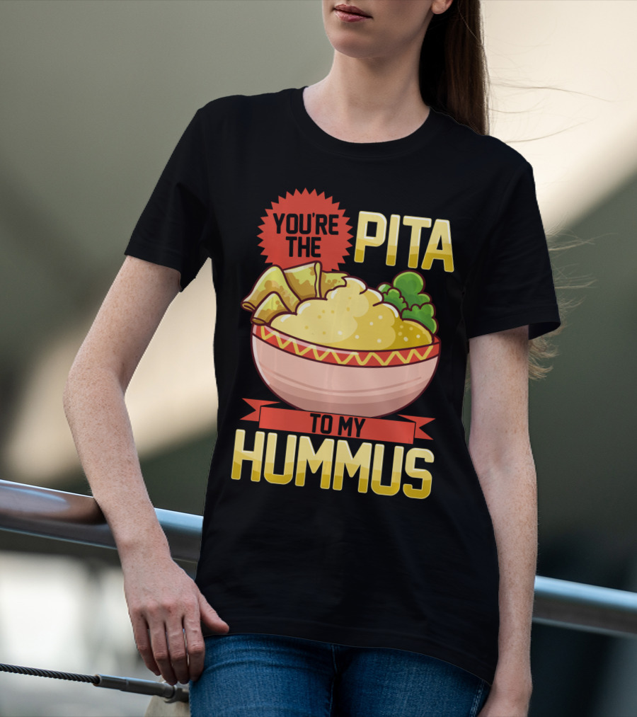 You're The Pita To My Hummus Vegan Vegetarian Dip Food Bowl T-Shirt