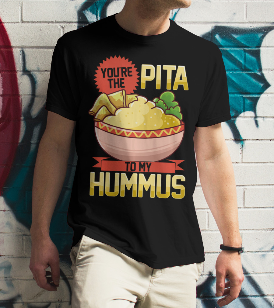 You're The Pita To My Hummus Vegan Vegetarian Dip Food Bowl T-Shirt