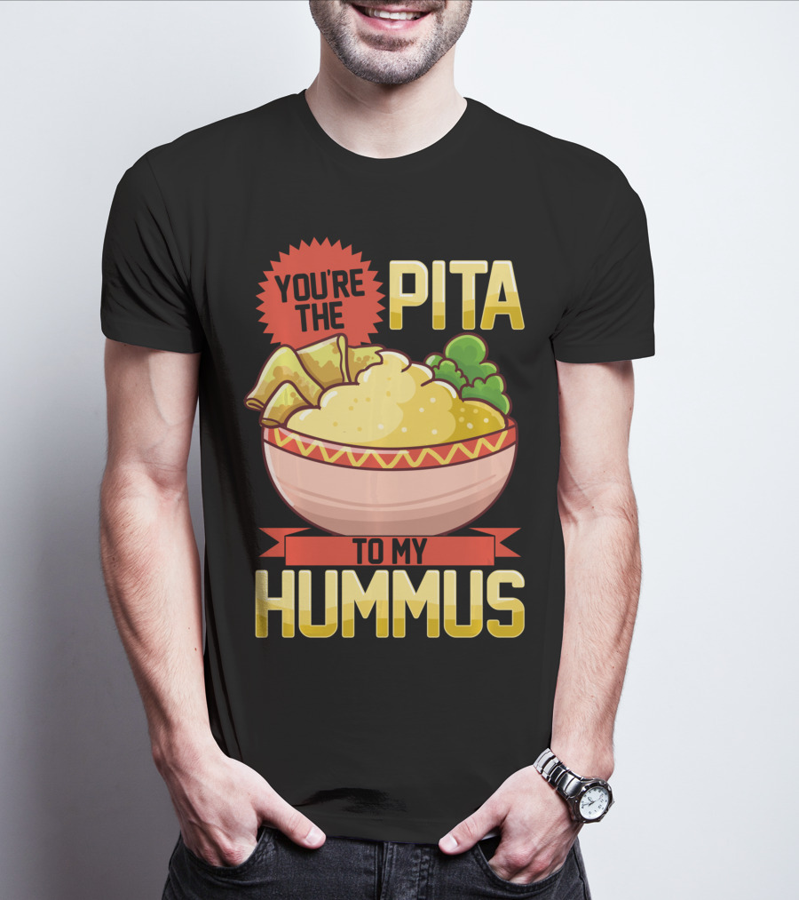 You're The Pita To My Hummus Vegan Vegetarian Dip Food Bowl T-Shirt