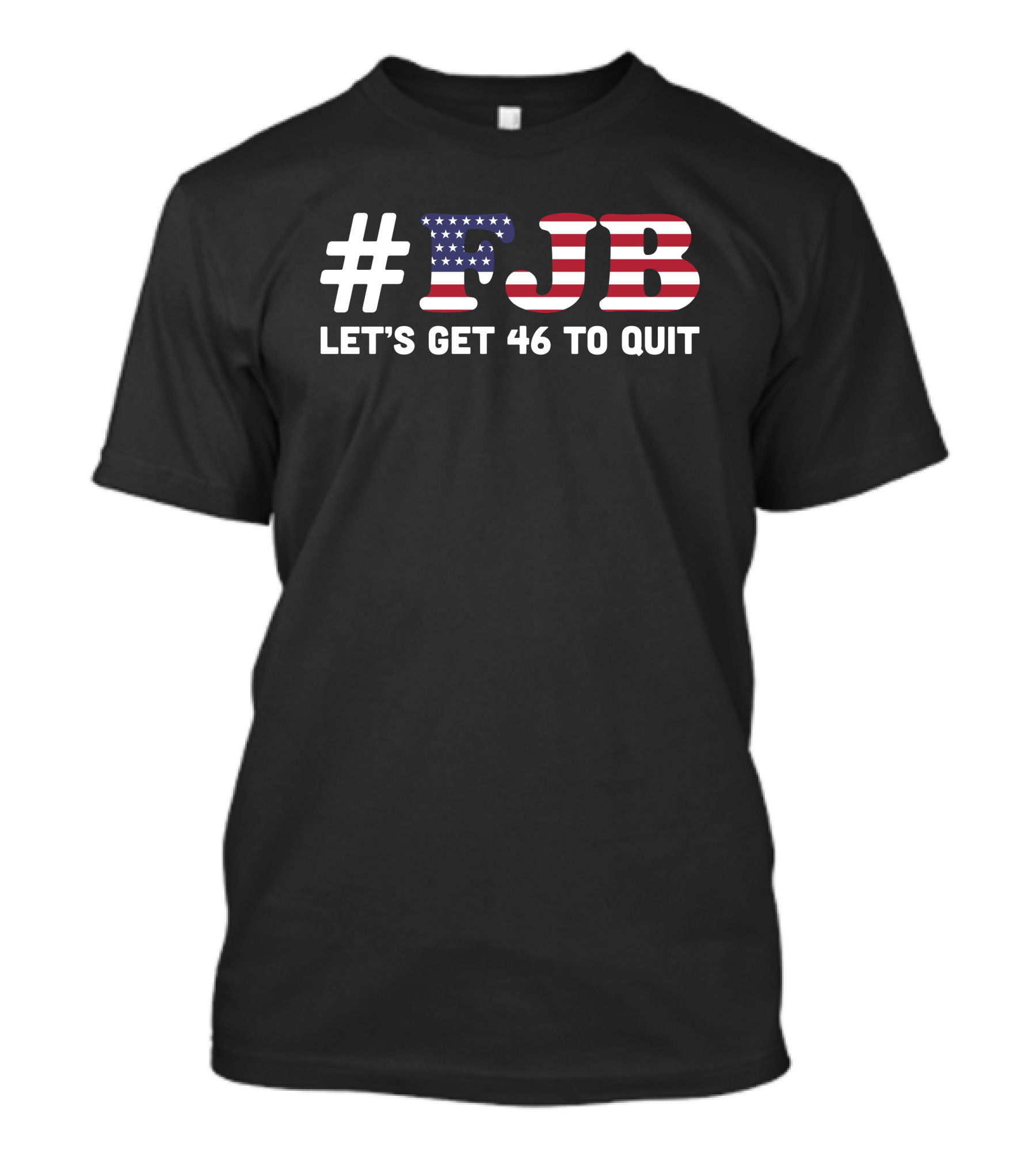 FJB Let's Get 46 To Quit American Flag T-Shirt