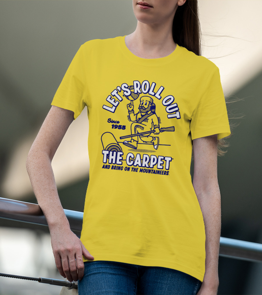 LET'S ROLL OUT THE CARPET AND BRING ON THE MOUNTAINEERS SINCE 1955 WVU T-Shirt