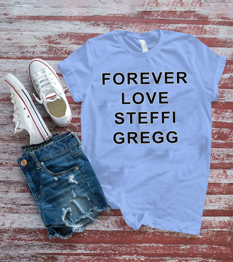 Forever Love Steffi Gregg Memorial T-Shirt