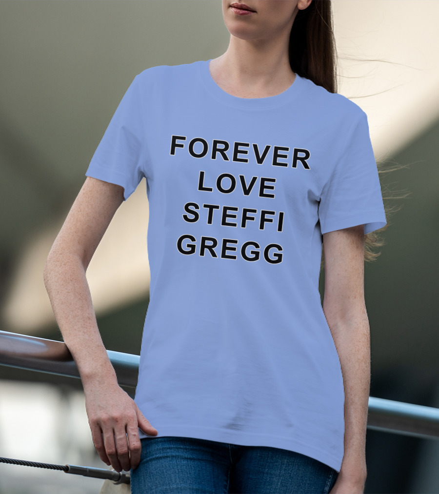 Forever Love Steffi Gregg Memorial T-Shirt