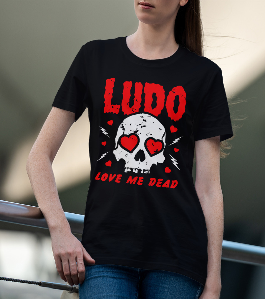Ludo Love Me Dead Skull Heart Eyes T-Shirt