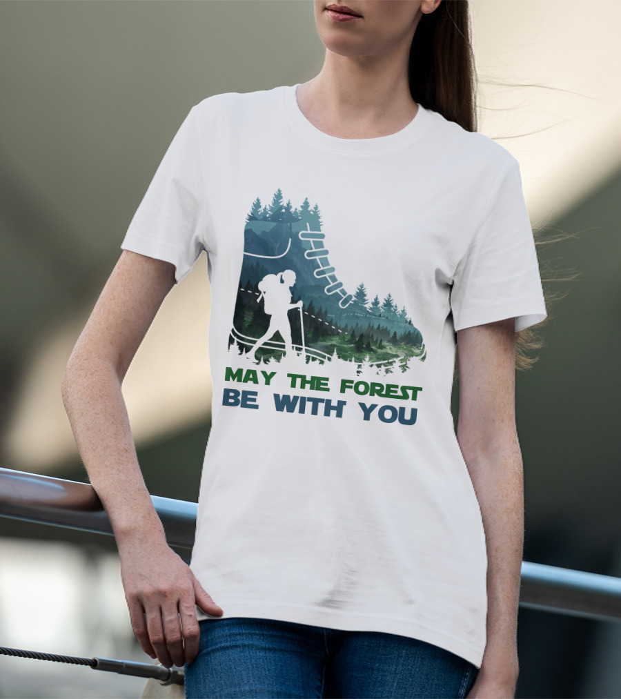 May The Forest Be With You Hiking Boot Forest T-Shirt