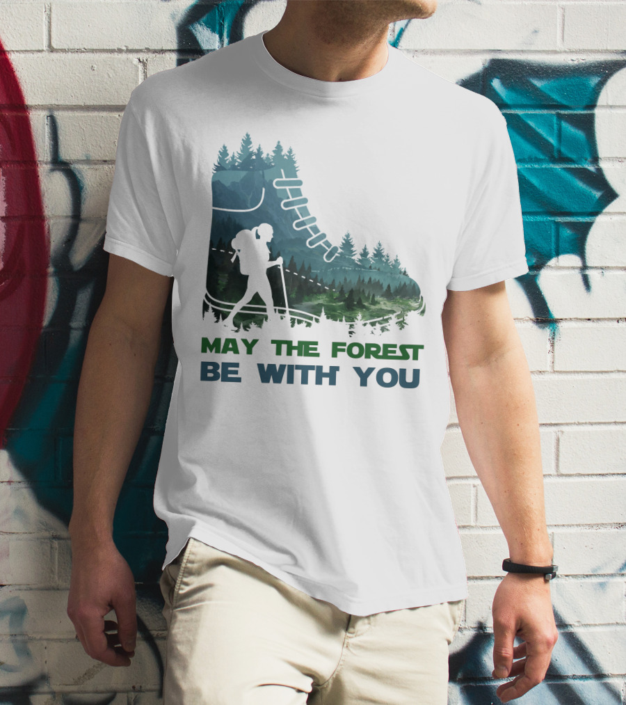 May The Forest Be With You Hiking Boot Forest T-Shirt
