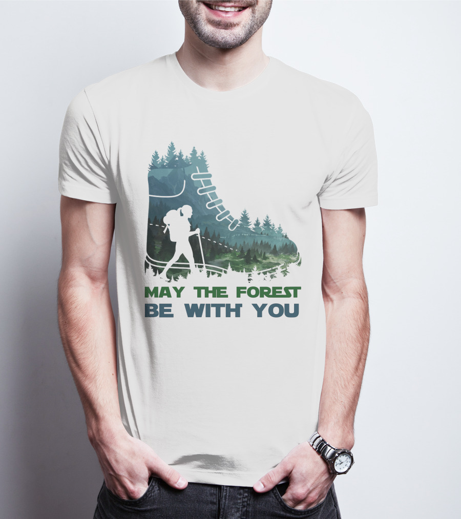 May The Forest Be With You Hiking Boot Forest T-Shirt