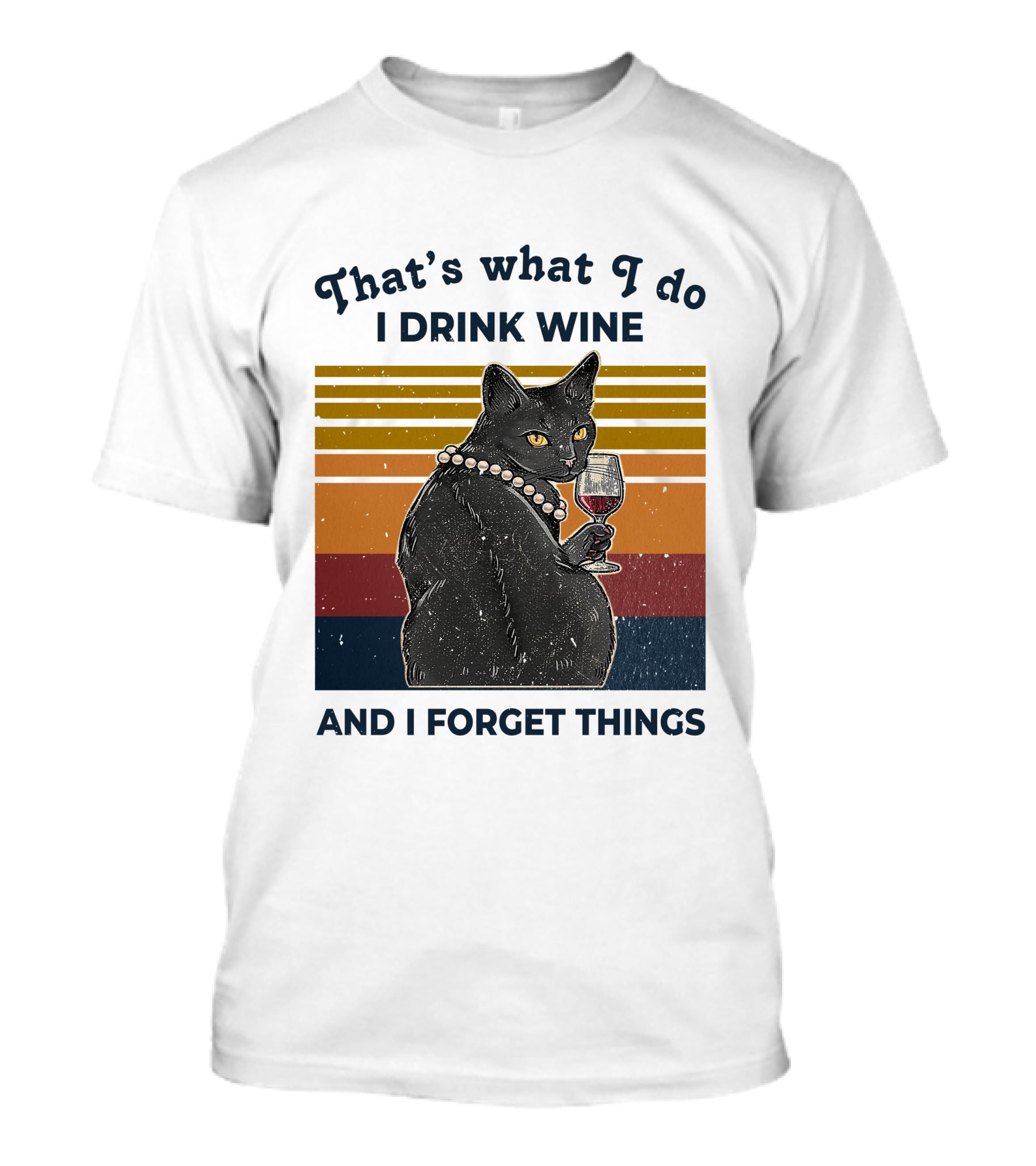 That's What I Do I Drink Wine And I Forget Things Retro Black Cat With Wine Glass T-Shirt