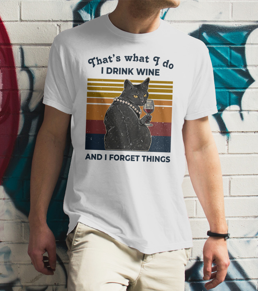 That's What I Do I Drink Wine And I Forget Things Retro Black Cat With Wine Glass T-Shirt