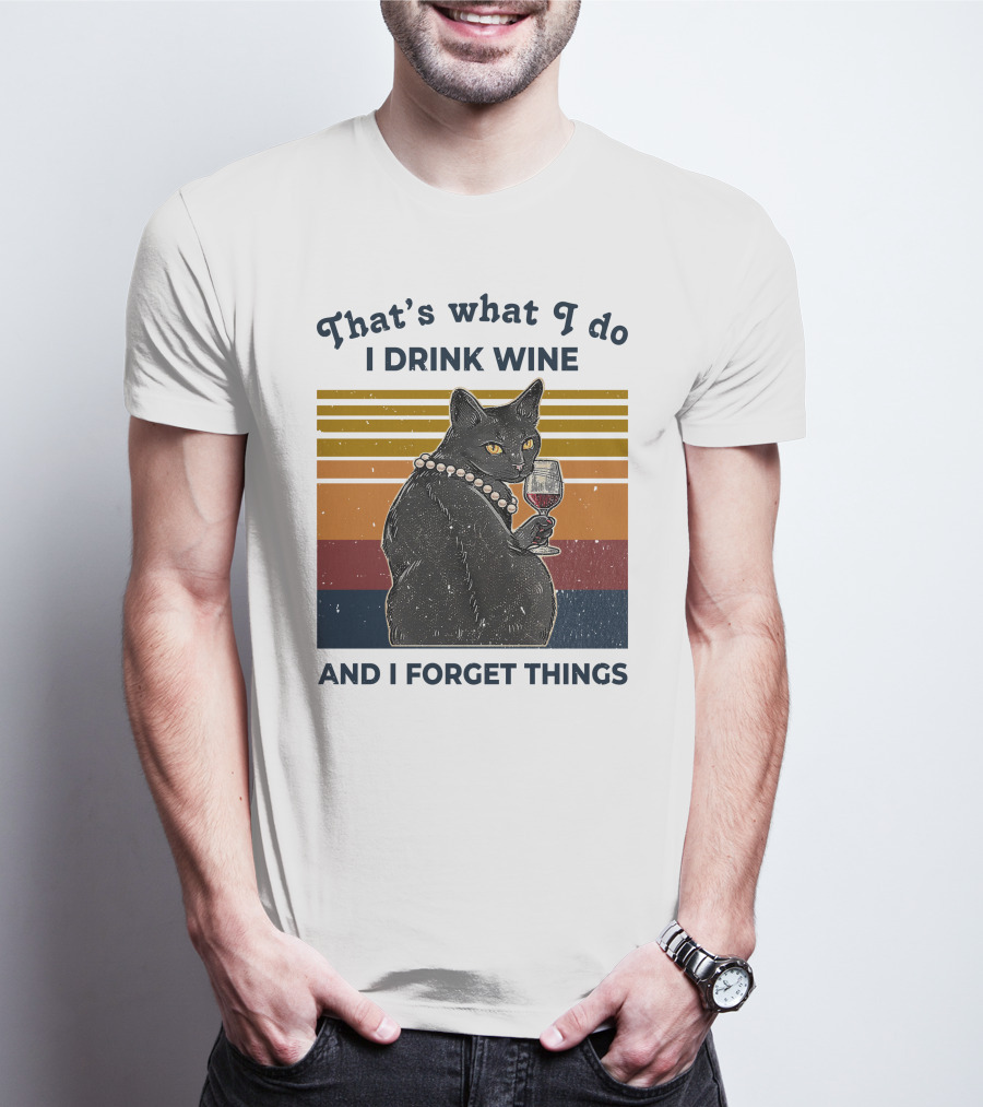 That's What I Do I Drink Wine And I Forget Things Retro Black Cat With Wine Glass T-Shirt
