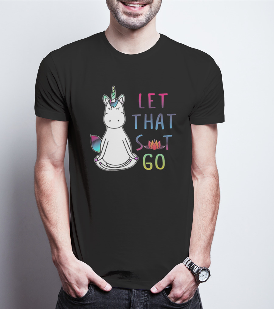 Let That Sit Go Yoga Unicorn Meditation Relaxation T-Shirt