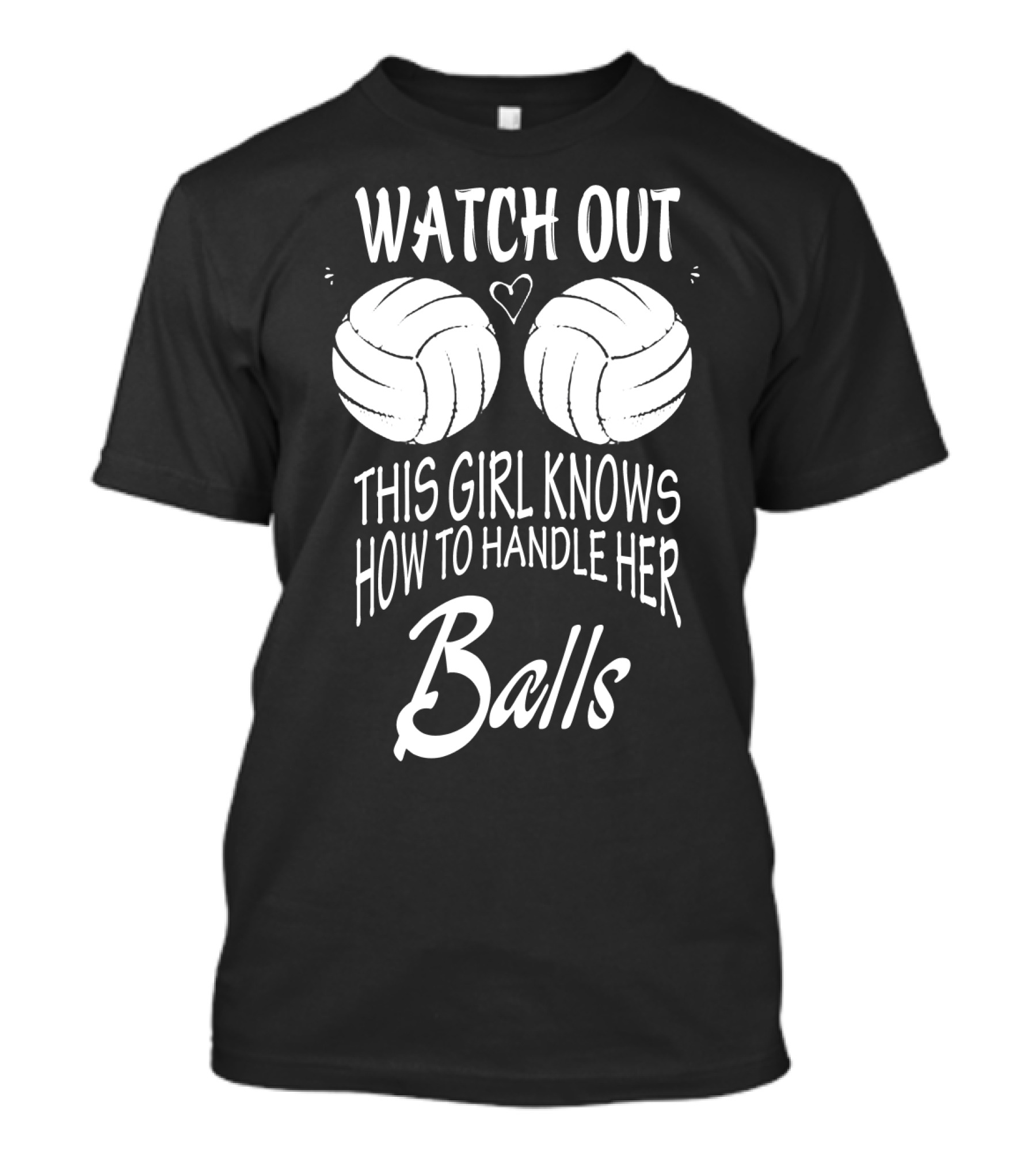 Watch Out This Girl Knows How To Handle Her Balls Volleyball T-Shirt