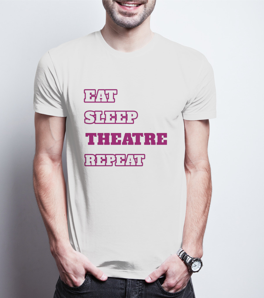 Eat Sleep Theatre Repeat Movie Ballet Opera Lovers Enthusiast T-Shirt