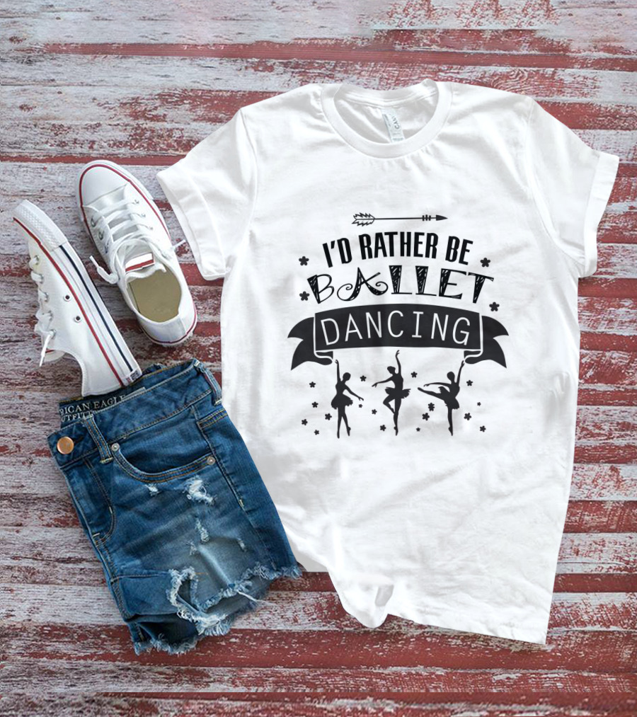 I'd Rather Be Ballet Dancing Silhouette Banner With Arrow And Stars T-Shirt