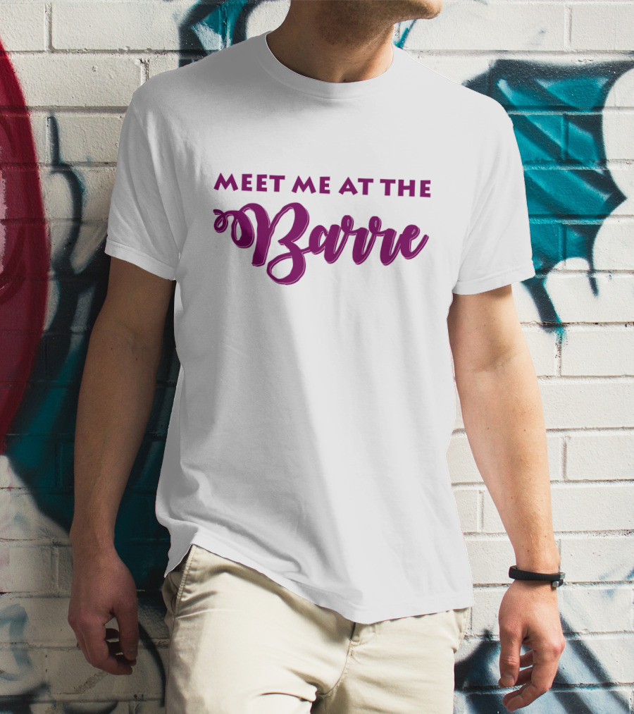 Meet Me At The Barre Ballet Dance Pun Playful Text T-Shirt