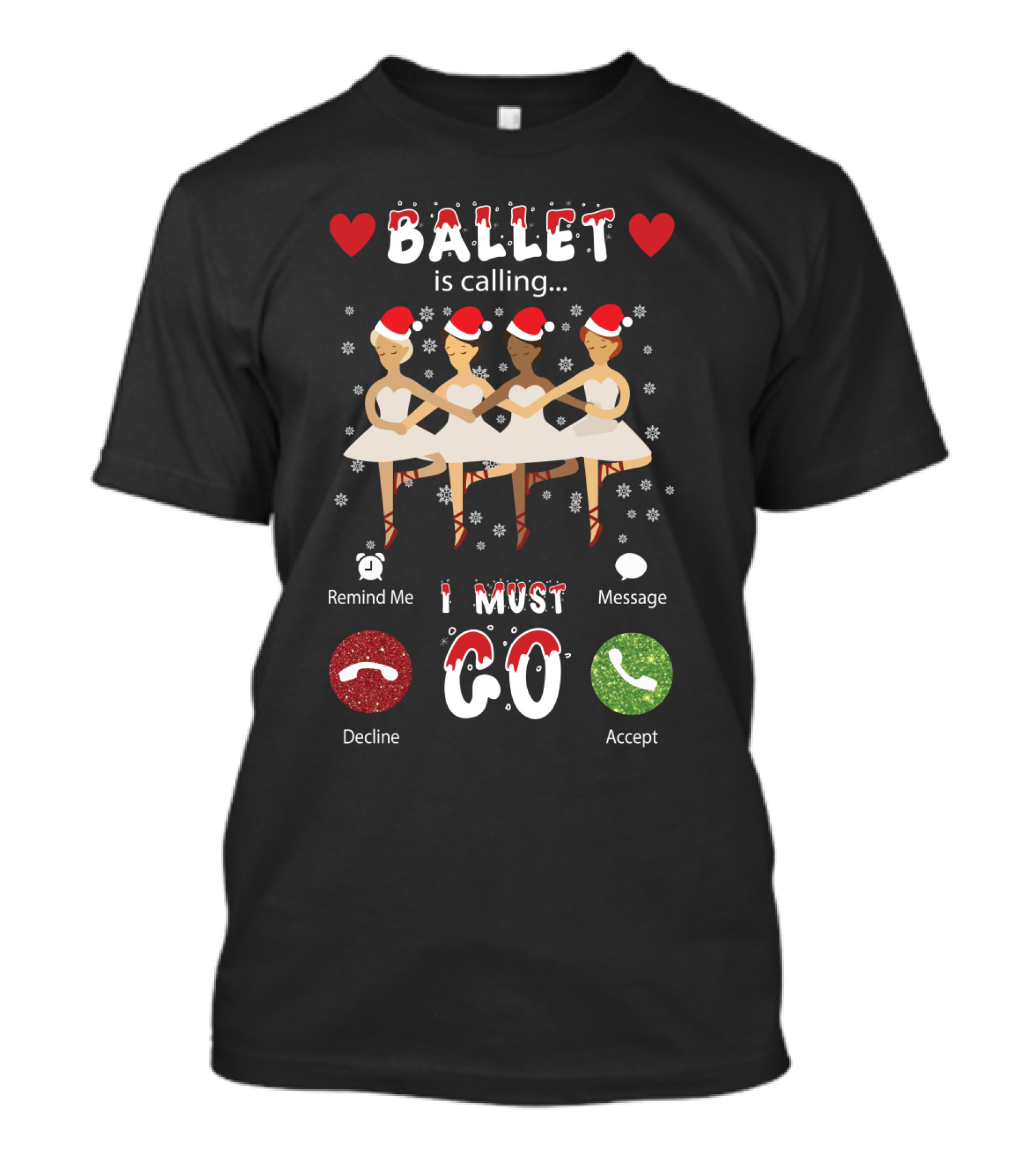 Four Festive Ballet Dancers Santa Hats I Must Go Accept Decline Message T-Shirt