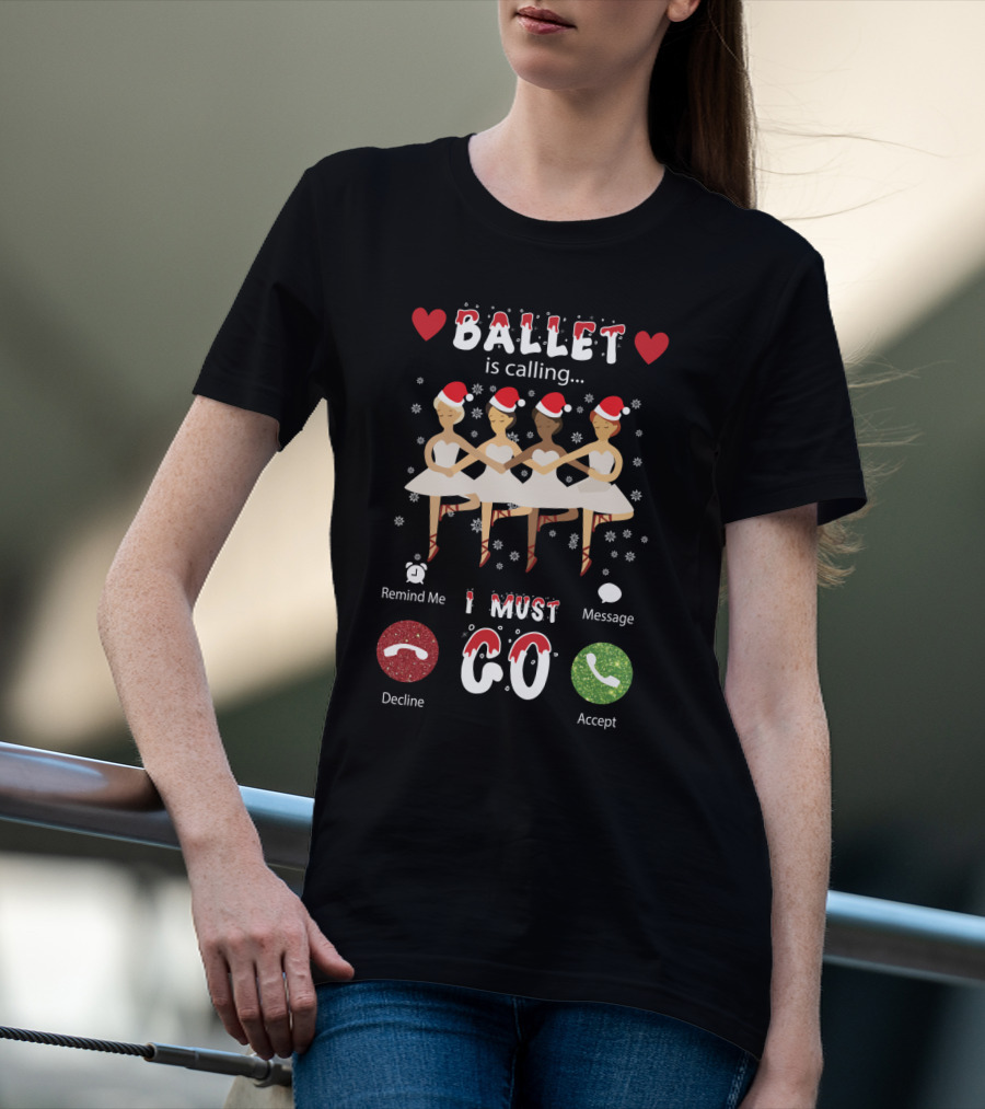 Four Festive Ballet Dancers Santa Hats I Must Go Accept Decline Message T-Shirt