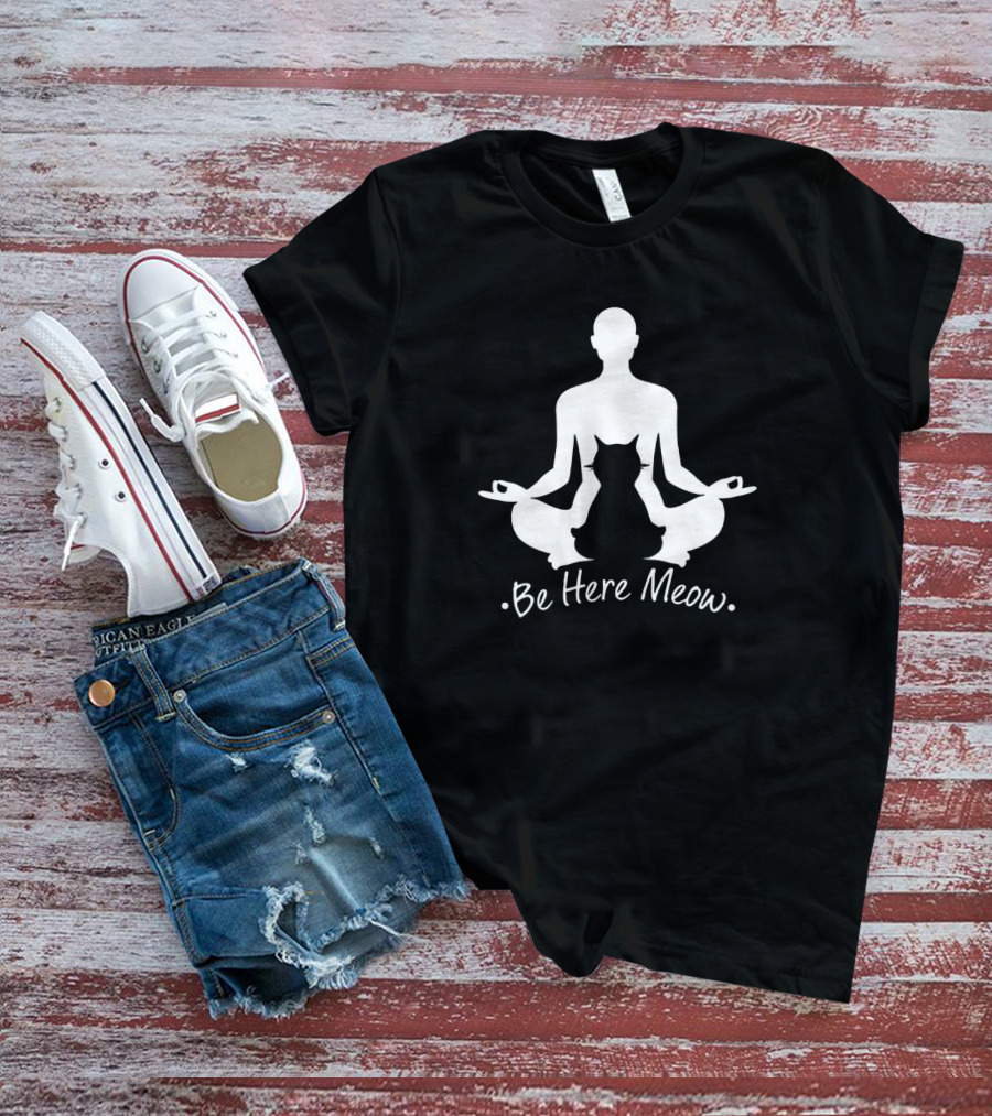 Be Here Meow Yoga With Cats Silhouette Meditation T-Shirt