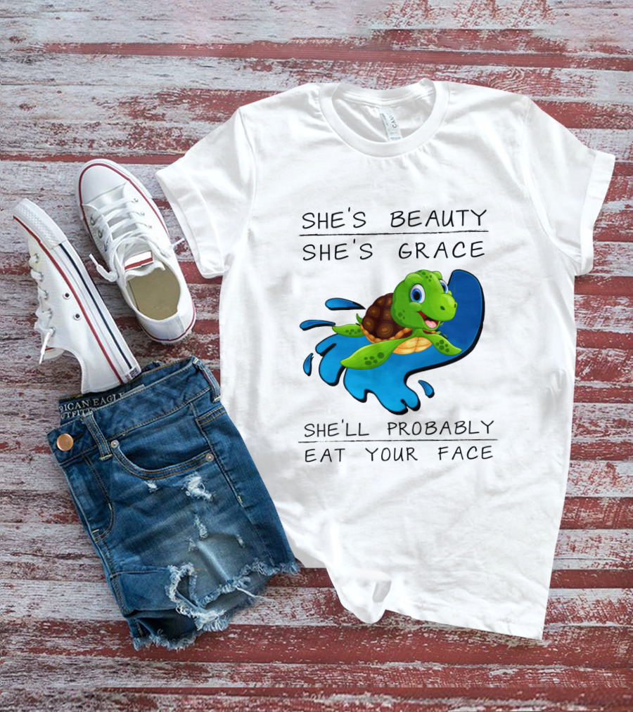 She's Beauty She's Grace She'll Probably Eat Your Face Turtle T-Shirt