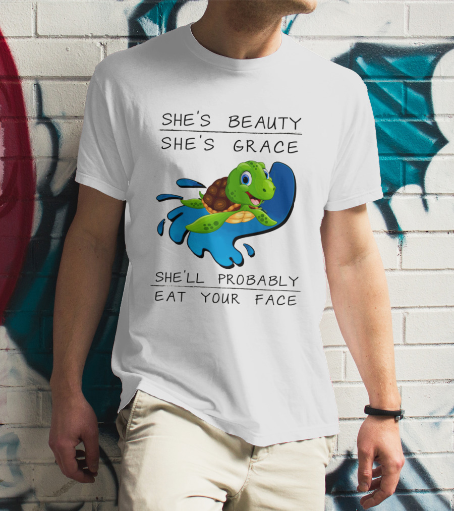 She's Beauty She's Grace She'll Probably Eat Your Face Turtle T-Shirt
